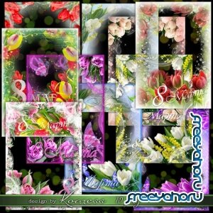 Набор праздничных рамок для фото к 8 Марта - Тюльпаны в саду расцветают